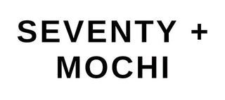Seventy + Mochi